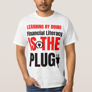 Learning by doing Financial literacy is the plug Tシャツ