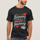 Learning is a heart's journey tシャツ (正面)