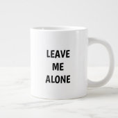 Leave Me Alone Funny Quote Mug ジャンボコーヒーマグカップ (右)