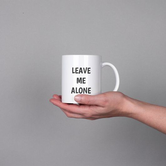 Leave Me Alone Funny Quote Mug ジャンボコーヒーマグカップ