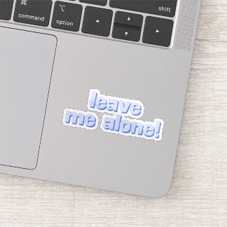 Leave Me Alone | Funny Quote Phrase シール