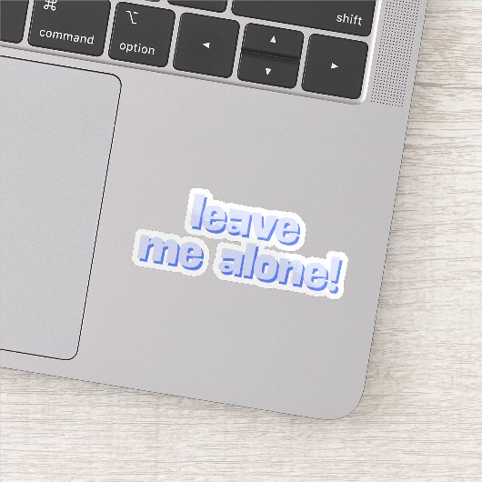 Leave Me Alone | Funny Quote Phrase シール (詳細)