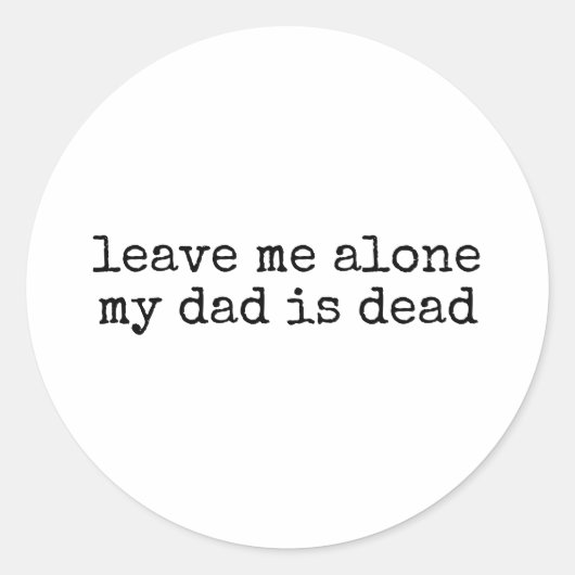 Leave Me Alone Funny Unhinged Dark Humor ラウンドシール (正面)