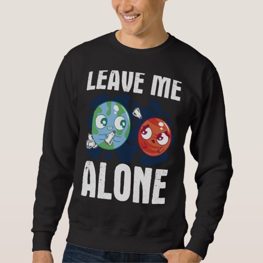 LEAVE ME ALONE Space Enthusiast Space Mars スウェットシャツ (正面)