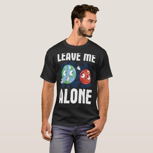 LEAVE ME ALONE Space Enthusiast Space Mars Tシャツ (正面フル)