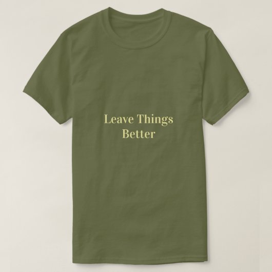 Leave Things Better Tシャツ (デザイン正面)
