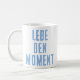 Lebe den Moment (Live the moment) German Quote コーヒーマグカップ