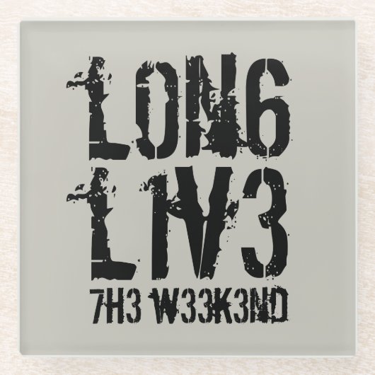 Leetspeak Long おもしろい Live the Weekend ガラスコースター (正面)