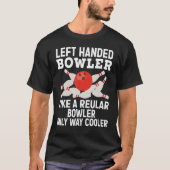 Left Handed Bowler Design For Men Women Bowling Tシャツ (正面)