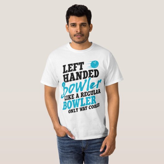Left Handed Bowler Like a Regular Bowler Only Way  Tシャツ (正面フル)