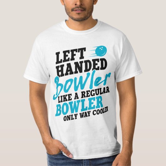 Left Handed Bowler Like a Regular Bowler Only Way  Tシャツ (正面)