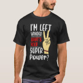 left handed designs for proud lefty left handed 1 tシャツ (正面)