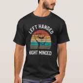 Left Handed Right Minded Funny Lefty Tシャツ (正面)