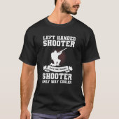 Left Handed Shooter Like A Right Handed Shooter Hu Tシャツ (正面)