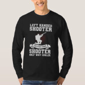 Left Handed Shooter Like A Right Handed Shooter Hu Tシャツ (正面)
