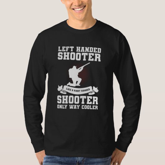 Left Handed Shooter Like A Right Handed Shooter Hu Tシャツ (正面)