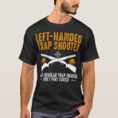 Left Handed Trap Shooter Definition Trap Shooting Tシャツ (正面)