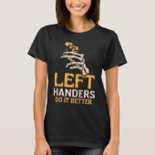 Left Handers Do It Better Cute Hander Handed Sayin Tシャツ (正面)