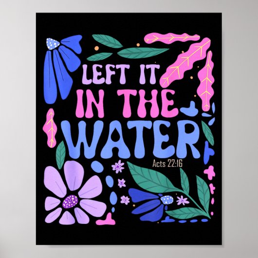 Left It In The Water Baptism Christian Baptized Bo ポスター (正面)