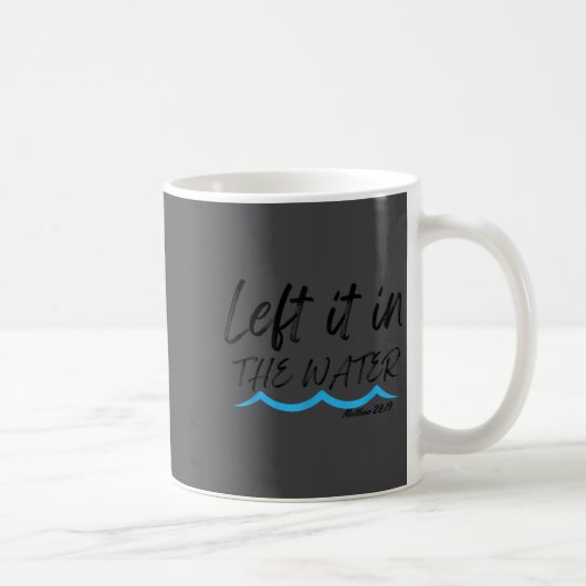 Left It In The Water Baptism Water Splash Black Le コーヒーマグカップ (右)