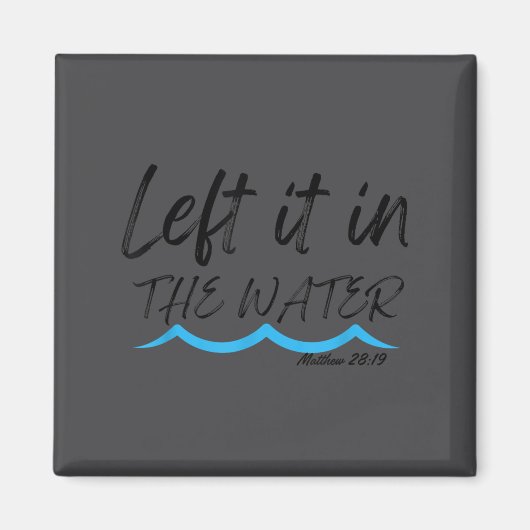 Left It In The Water Baptism Water Splash Black Le マグネット (正面)