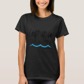 Left It In The Water Baptism Water Splash Black Le Tシャツ (正面)