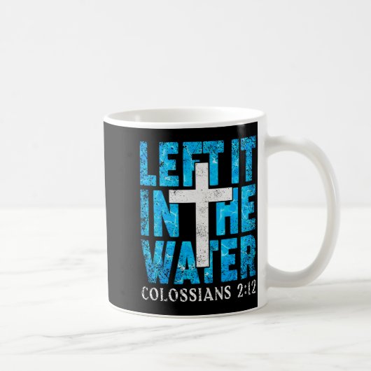 Left It In The Water Colossians 2 12 Christian Bap コーヒーマグカップ (右)