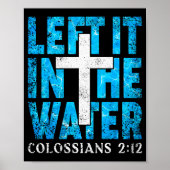 Left It In The Water Colossians 2 12 Christian Bap ポスター (正面)