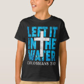Left It In The Water Colossians 2 12 Christian Bap Tシャツ (正面)