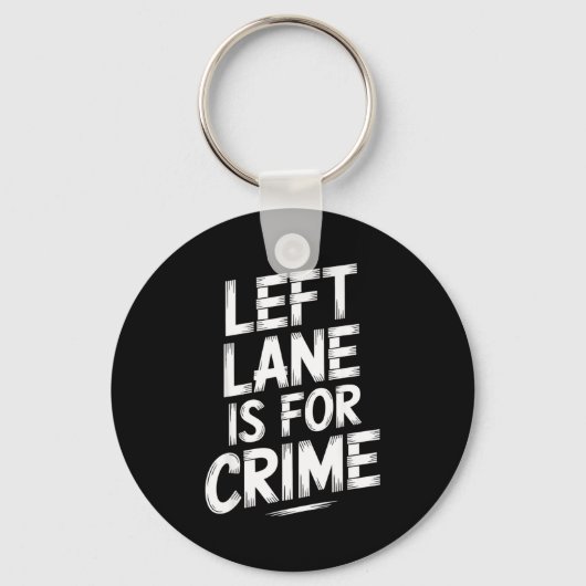 Left Lane Is For Crime Highway Driving Sarcastic J キーホルダー (正面)