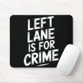 Left Lane Is For Crime Highway Driving Sarcastic J マウスパッド (マウス)