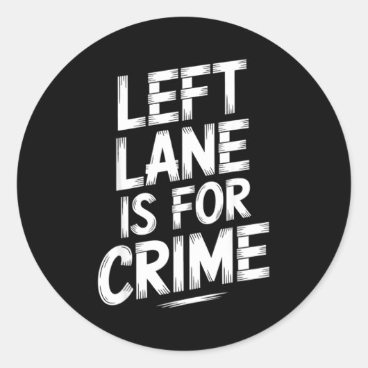 Left Lane Is For Crime Highway Driving Sarcastic J ラウンドシール (正面)