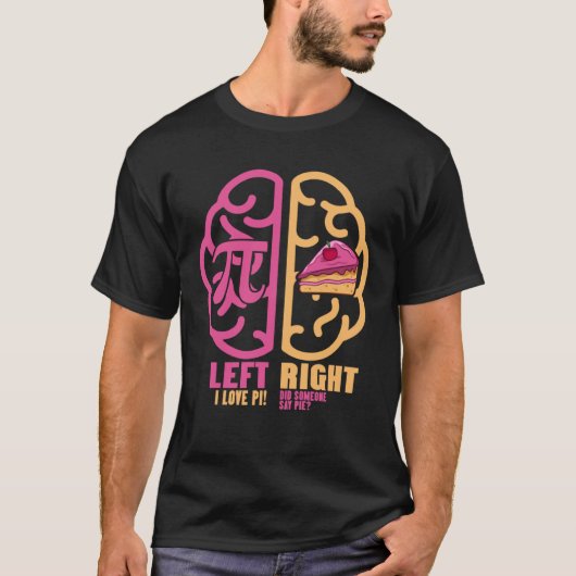 Left Pi Right Pie Brain Math Geek Pi Day 2 Tシャツ (正面)