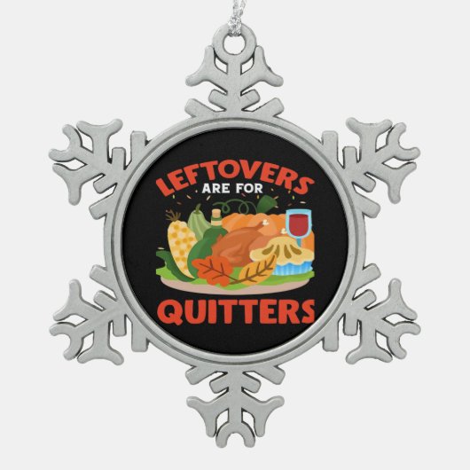 Leftovers Are For Quitters Classic Aesthetic Style スノーフレークピューターオーナメント (正面)
