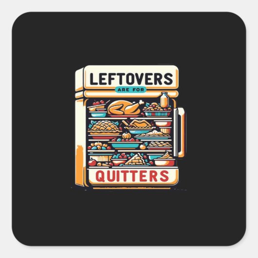 Leftovers Are For Quitters Classic Basic Clean スクエアシール (正面)