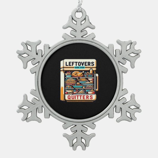 Leftovers Are For Quitters Classic Basic Clean スノーフレークピューターオーナメント (正面)