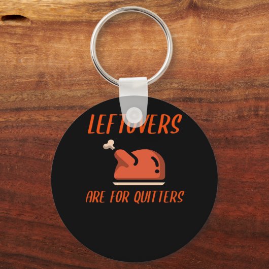 Leftovers Are For Quitters Classic For Thanksgivin キーホルダー (正面)