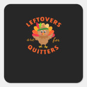 Leftovers Are For Quitters Cute Gobble Thanksgivin スクエアシール (正面)