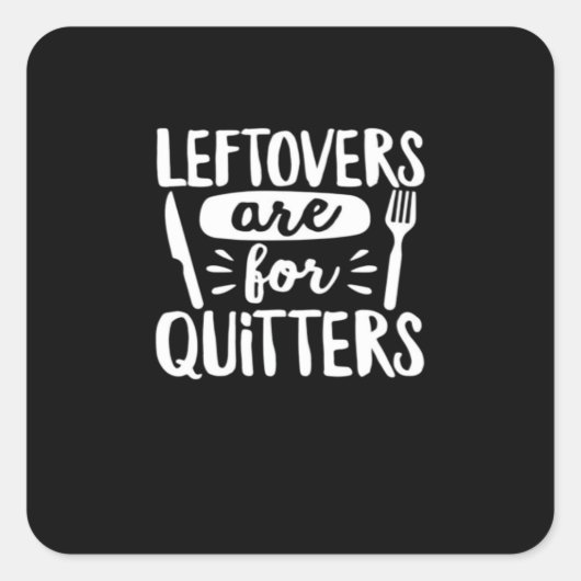 Leftovers Are For Quitters Eat Everything Classic スクエアシール (正面)