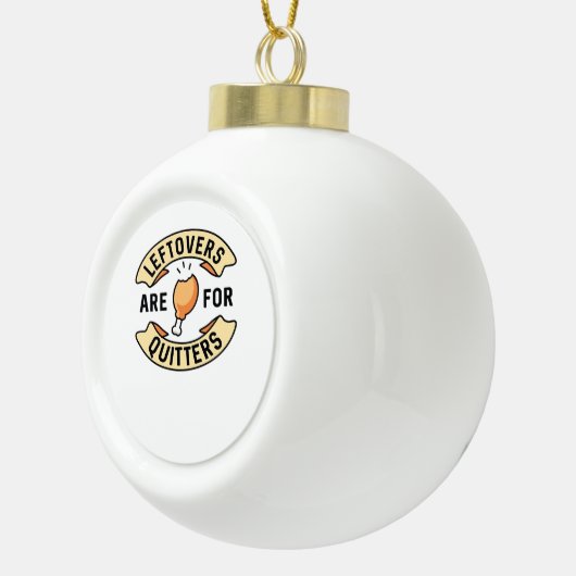 Leftovers Are For Quitters Essential Cool Minimal セラミックボールオーナメント (右)