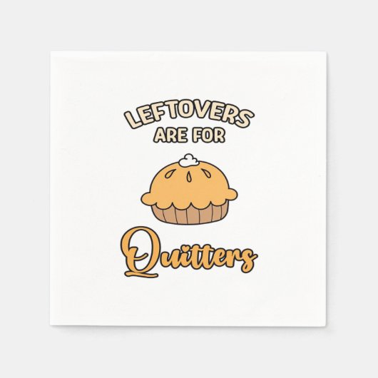 Leftovers Are For Quitters Funny Pie Thanksgiving  スタンダードカクテルナプキン (正面)