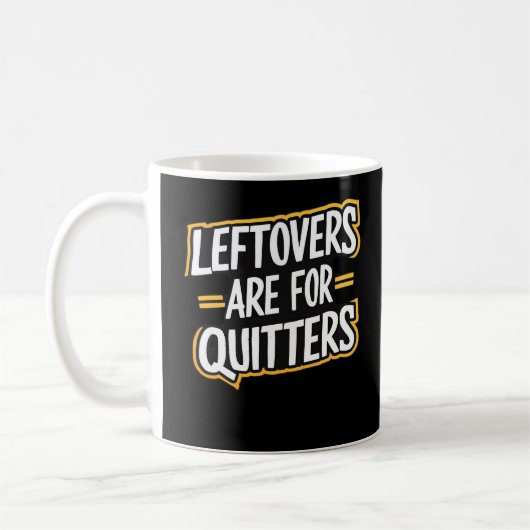 Leftovers Are For Quitters Funny Quote Thanksgivin コーヒーマグカップ (左)