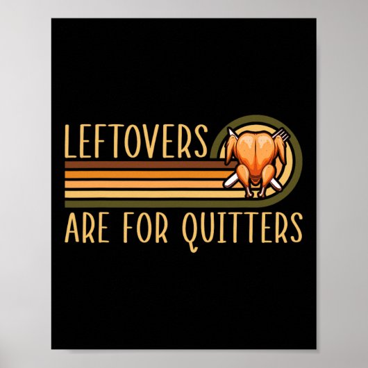 Leftovers Are For Quitters Funny Saying Turkey Tha ポスター (正面)