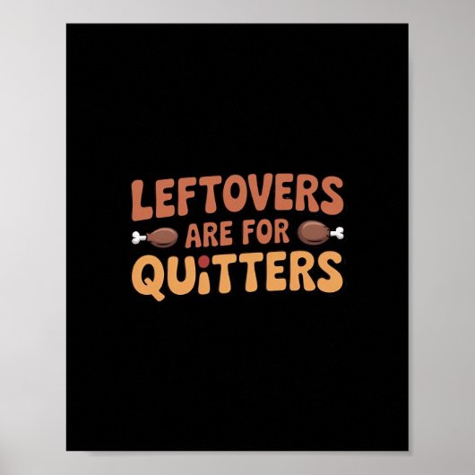Leftovers Are For Quitters Funny Thanksgiving Desi ポスター (正面)
