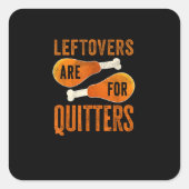 Leftovers Are For Quitters Funny Thanksgiving Quot スクエアシール (正面)