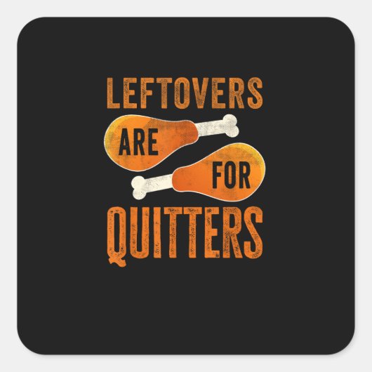 Leftovers Are For Quitters Funny Thanksgiving Quot スクエアシール (正面)