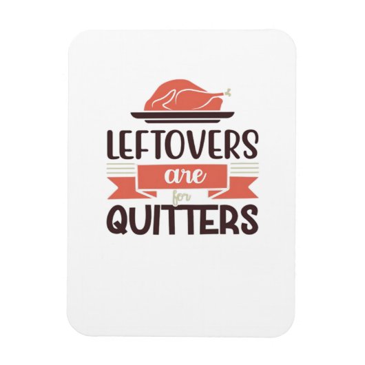 Leftovers Are For Quitters Funny Thanksgiving Quot マグネット (縦)