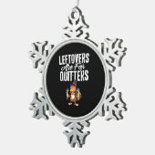 Leftovers Are For Quitters Funny Thanksgiving Turk スノーフレークピューターオーナメント (右)