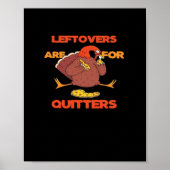 Leftovers Are For Quitters Funny Thanksgiving Turk ポスター (正面)