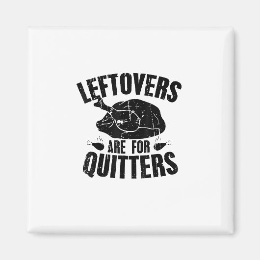Leftovers Are For Quitters Funny Thanksgiving Turk マグネット (正面)
